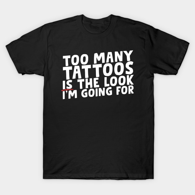 Too Many Tattoos T-Shirt by thingsandthings